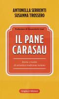 Il pane carasau. Storie e ricette di un'antica tradizione isolana. Nuova ediz.