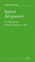 Spettri dal passato? Da Maratona al Petit Trianon e oltre