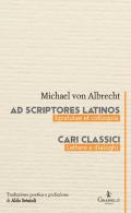Ad scriptores Latinos. Epistulae et colloquia-Cari classici. Lettere e dialoghi