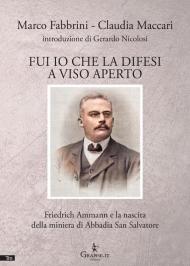 Fui io che la difesi a viso aperto. Friedrich Ammann e la nascita della miniera di Abbadia San Salvatore