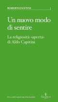 Un nuovo modo di sentire. La religiosità «aperta» di Aldo Capitini