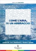 Come l'aria, in un abbraccio. Storie di genitori con figli e figlie lesbiche, gay, bisessuali, trans e queer