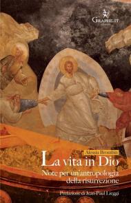 La vita in Dio. Note per un'antropologia della risurrezione