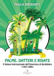 Palme, datteri e risate. Il Salone Internazionale dell'Umorismo di Bordighera (1947-1999)