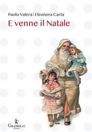 E venne il Natale. Ediz. illustrata