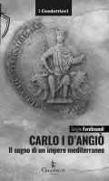 Carlo I d'Angiò. Il sogno di un impero mediterraneo