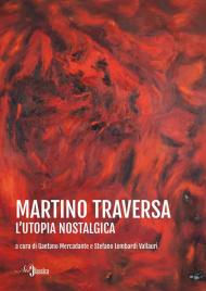 Martino Traversa. L'utopia nostalgica