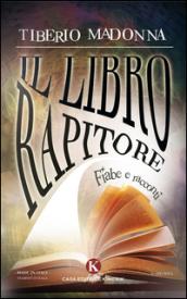 Il libro rapitore. Fiabe e racconti