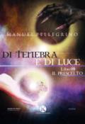 Di tenebra e di luce: Libro I: Il Prescelto