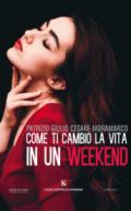 Come ti cambio la vita in un weekend