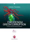 Emergenza green corruption. Come la corruzione divora l'ambiente