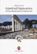 A piedi sull'Appia antica. Da Roma a Brindisi lungo la via Appia (e oltre)