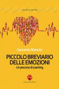 Piccolo breviario delle emozioni. Un percorso di coaching. Nuova ediz.