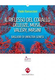 Il riflesso del corallo. Deleuze, Musil, Valéry, Masini. Bagliori di un'altra genesi