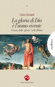 La gloria di Dio è l'uomo vivente. L'icona della «gloria» nella Bibbia