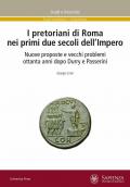 I pretoriani di Roma nei primi due secoli dell'impero. Nuove proposte e vecchi problemi ottanta anni dopo Durry e Passerini