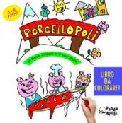 Porcellopoli. Ediz. illustrata