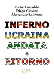 Inferno Ucraina andata e ritorno