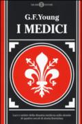 I Medici. Luci e ombre della dinastia medicea sullo sonfo di quattro secoli di storia fiorentina