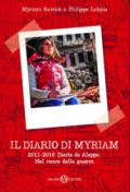 Il diario di Myriam 2011-2016. Diario da Aleppo. Nel cuore della guerra