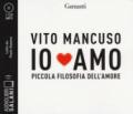 Io amo. Piccola filosofia dell'amore letto da Paolo Sesana. Audiolibro. 2 CD Audio formato MP3