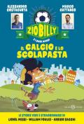 Il calcio e lo scolapasta. Zio Billy e i suoi amici