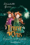 Il segreto delle gemelle. Fairy Oak. Nuova ediz.. Vol. 1