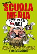 Tutti pazzi per me! Una storia di scuola media. Nuova ediz.