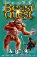 Arcta. Il gigante della montagna. Beast Quest. Vol. 3