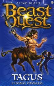 Tagus. L'uomo cavallo. Beast Quest