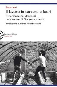 Il lavoro in carcere e fuori. Esperienze dei detenuti nel carcere di Gorgona e oltre