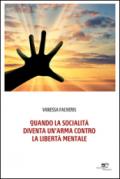 Quando la socialità diventa un'arma contro la libertà mentale