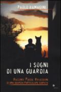 I sogni di una guardia. Racconti poesie riflessioni di una guardia particolare giurata