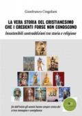 La vera storia del cristianesimo che i credenti forse non conoscono. Insostenibili contraddizioni tra storia e religione