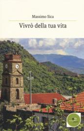 Vivrò della tua vita