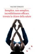 Semplice, non semplice, incredibilmente efficace, trovata la chiave della salute