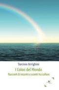 I colori del mondo. Racconti di incontri e scontri tra culture