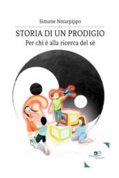 Storia di un prodigio. Per chi è alla ricerca del sé