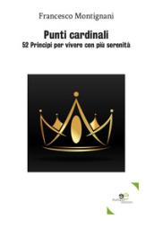 Punti cardinali. 52 Principi per vivere con più serenità