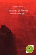 I racconti di Phoebe. Oltre la montagna