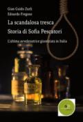 La scandalosa tresca. Storia di Sofia Pescatori