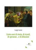 Cento anni di storia, di ricordi, di speranze... e di delusioni