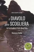 Il diavolo della scogliera. Un'inchiesta di Della Rosa Ciro