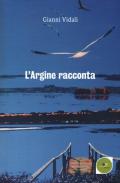 L' argine racconta. Storie di vite vissute