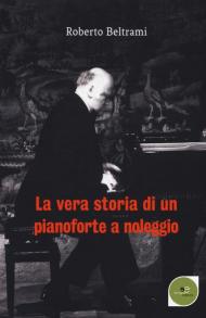 La vera storia di un pianoforte a noleggio