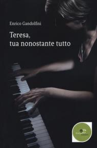 Teresa, tua nonostante tutto