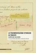 Le pavimentazioni storiche di Trieste. Analisi per una tutela. Con 2 mappe sulle pavimentazioni storiche di Trieste