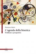 L' agenda della bioetica. Problemi e prospettive