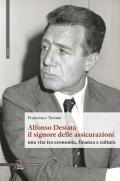 Alfonso Desiata: il signore delle Assicurazioni. Una vita tra economia, finanza e cultura