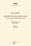 Ibn Haldun tra Alessandro e Cesare. La Grecia e Roma nel Libro degli esempi